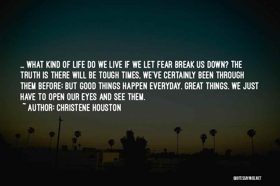Down Times In Life Quotes By Christene Houston
