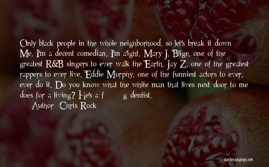 Down To Earth Quotes By Chris Rock