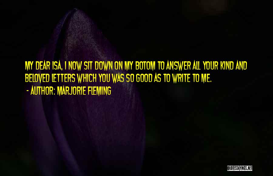 Down To You Quotes By Marjorie Fleming