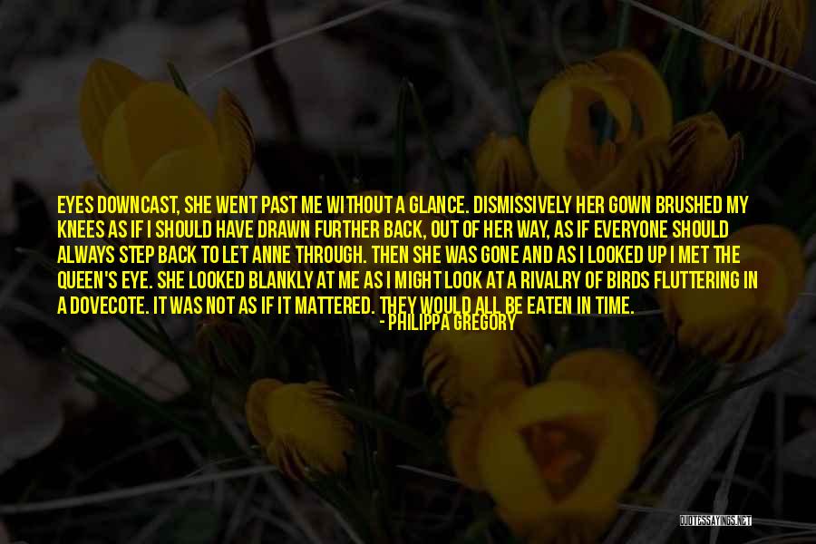 Downcast Eyes Quotes By Philippa Gregory Downcast Eyes Quotes By Philippa Gregory