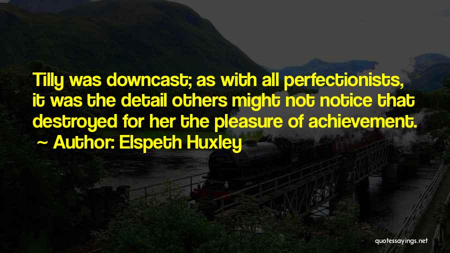 Downcast Quotes By Elspeth Huxley