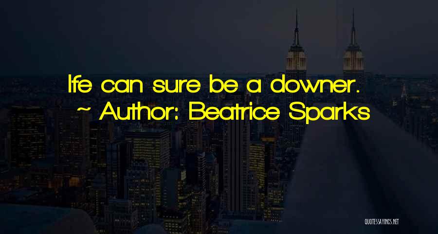 Downer Quotes By Beatrice Sparks