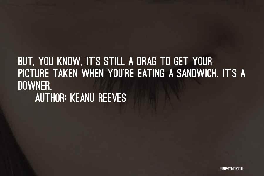 Downer Quotes By Keanu Reeves