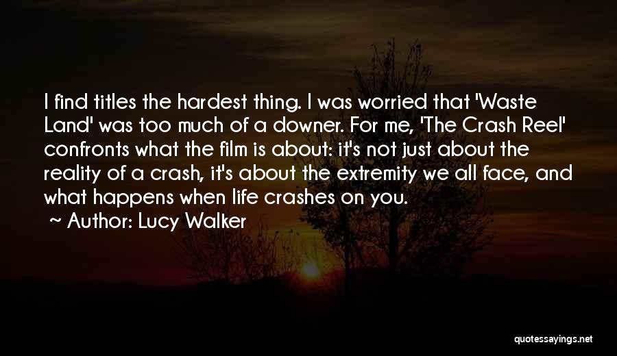 Downer Quotes By Lucy Walker