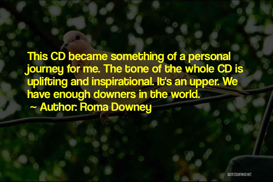 Downers Quotes By Roma Downey