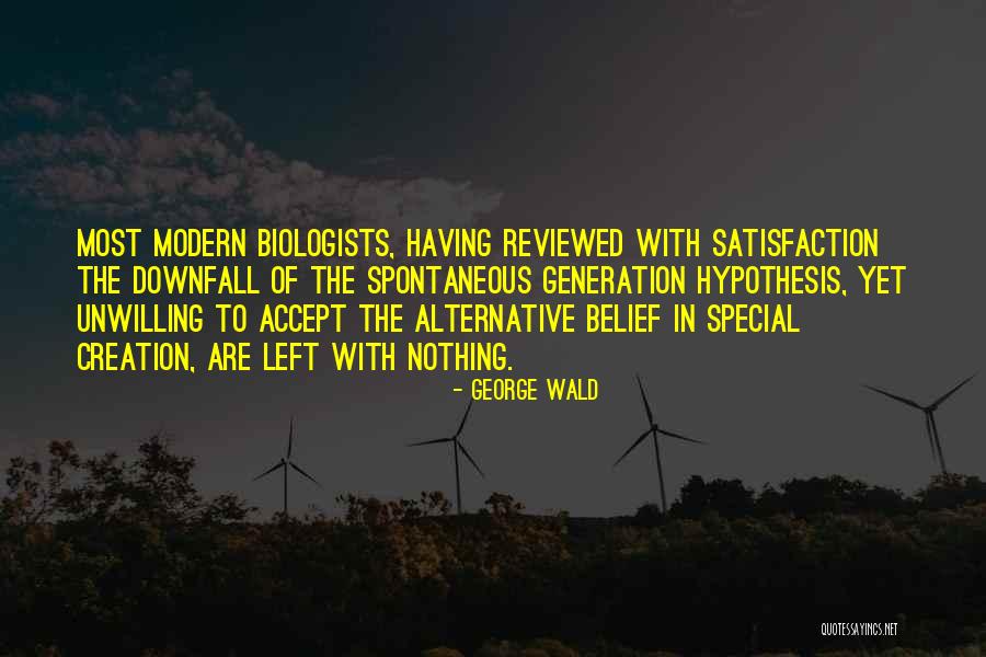 Downfall Quotes By George Wald Downfall Quotes By George Wald