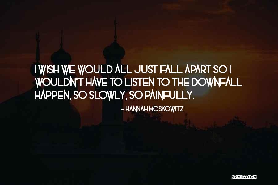 Downfall Quotes By Hannah Moskowitz Downfall Quotes By Hannah Moskowitz