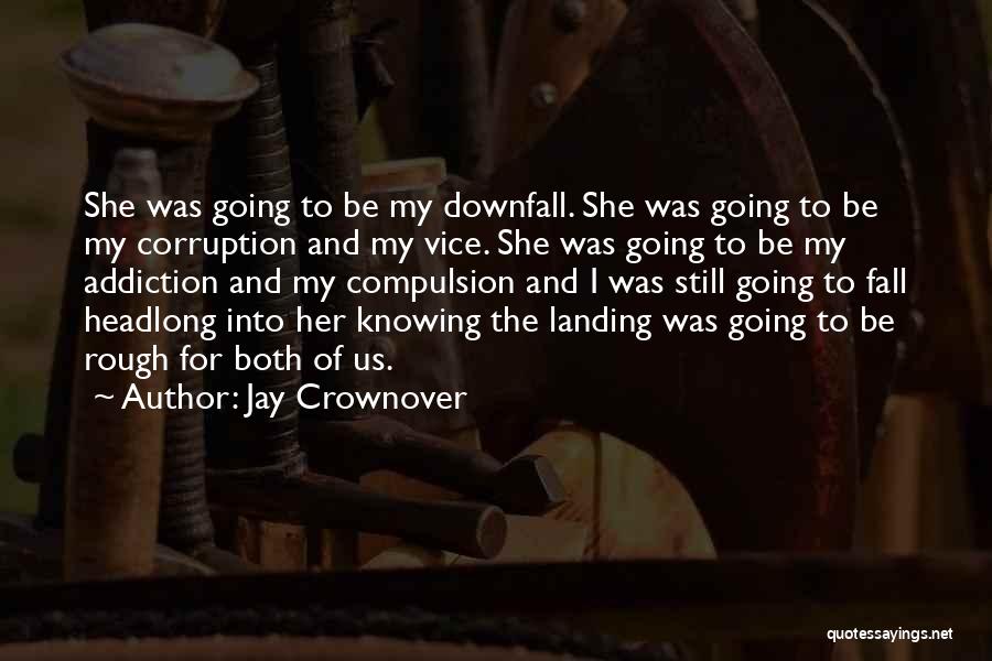 Downfall Quotes By Jay Crownover