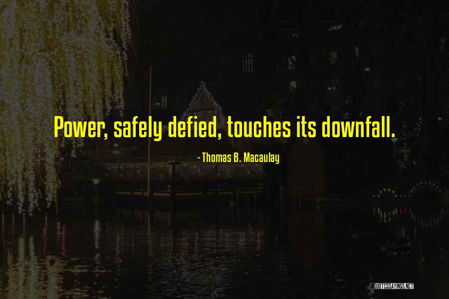 Downfall Quotes By Thomas B. Macaulay