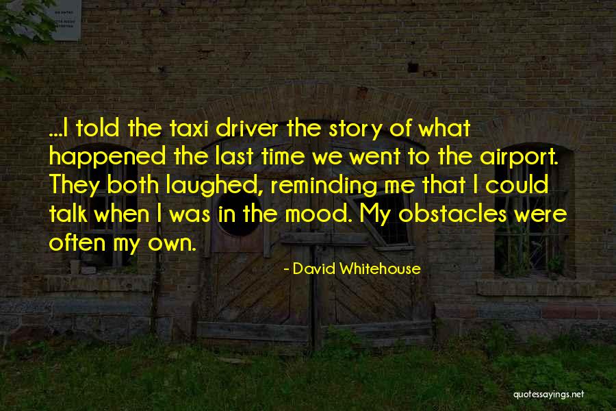Downgraded Quotes By David Whitehouse Downgraded Quotes By David Whitehouse