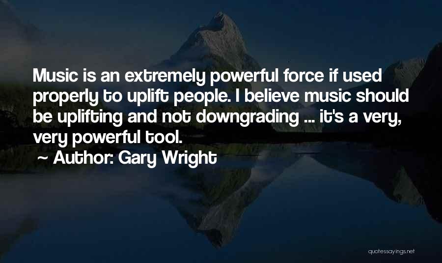 Downgrading Yourself Quotes By Gary Wright