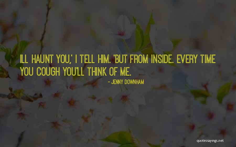 Downham Quotes By Jenny Downham Downham Quotes By Jenny Downham