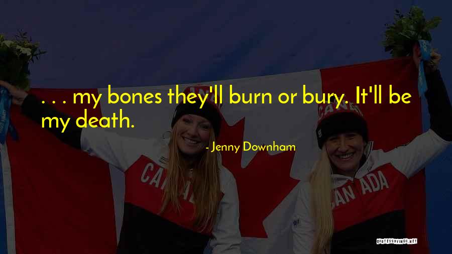 Downham Quotes By Jenny Downham Downham Quotes By Jenny Downham