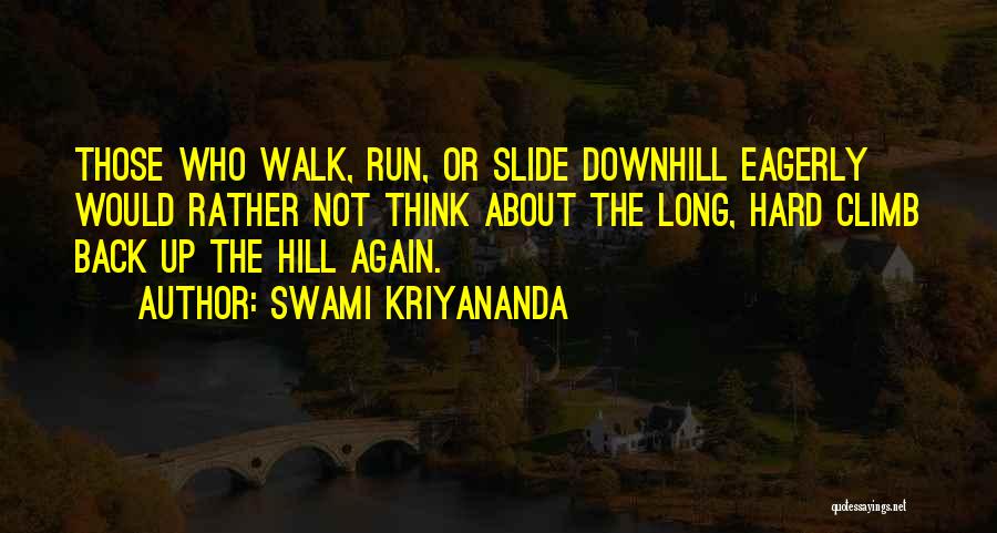 Downhill Slide Quotes By Swami Kriyananda