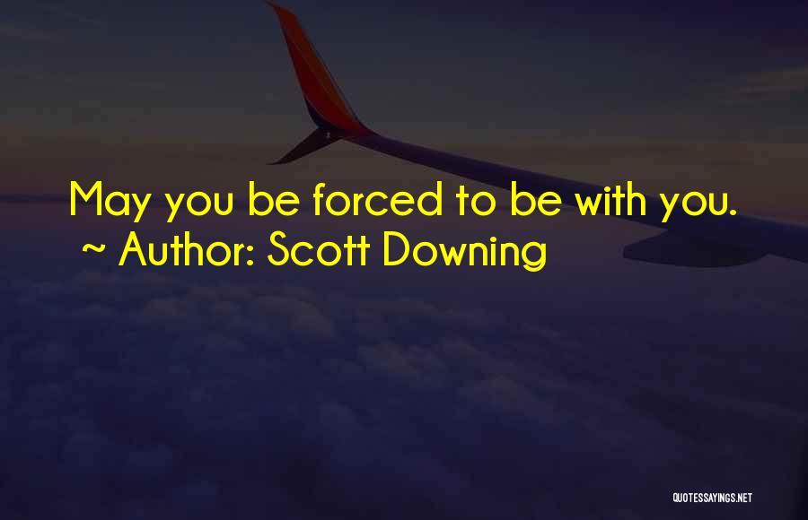 Downing Quotes By Scott Downing