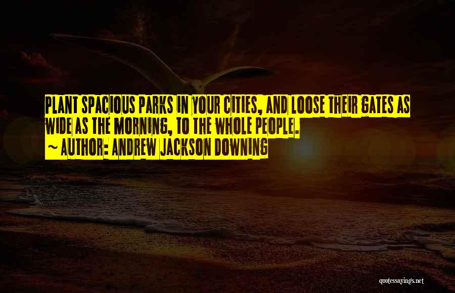 Downing Yourself Quotes By Andrew Jackson Downing