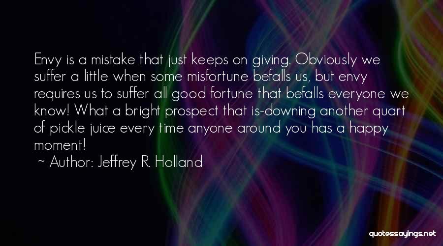 Downing Yourself Quotes By Jeffrey R. Holland