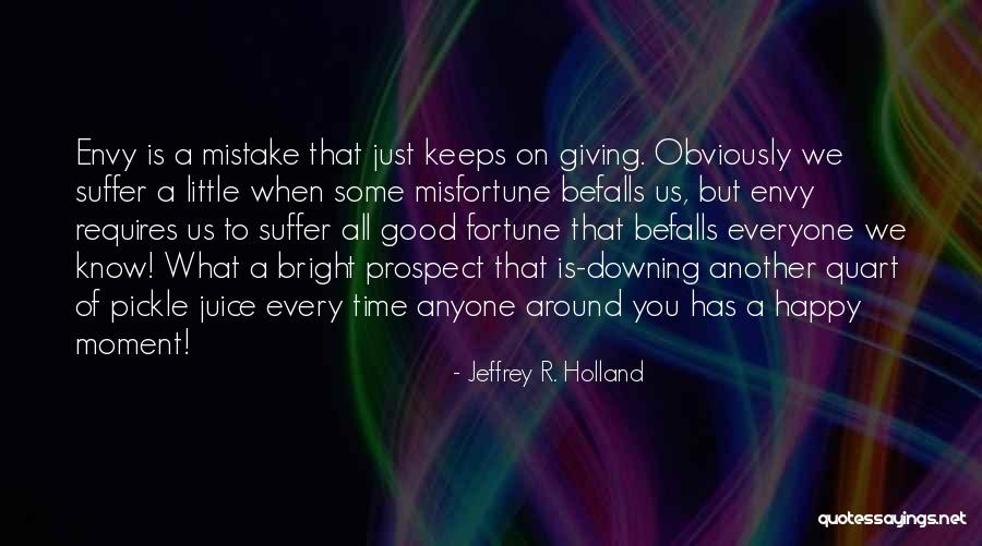 Downing Yourself Quotes By Jeffrey R. Holland