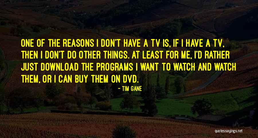 Download Quotes By Tim Gane Download Quotes By Tim Gane