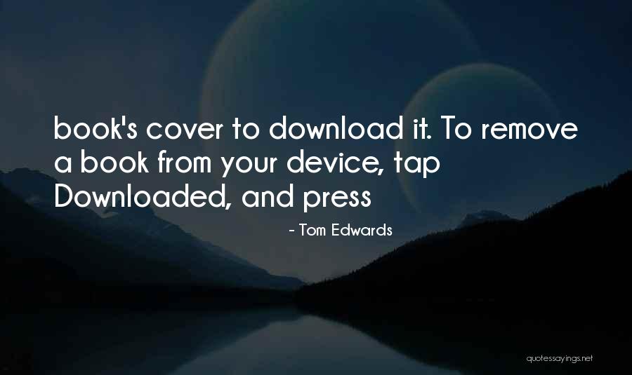 Download Quotes By Tom Edwards Download Quotes By Tom Edwards