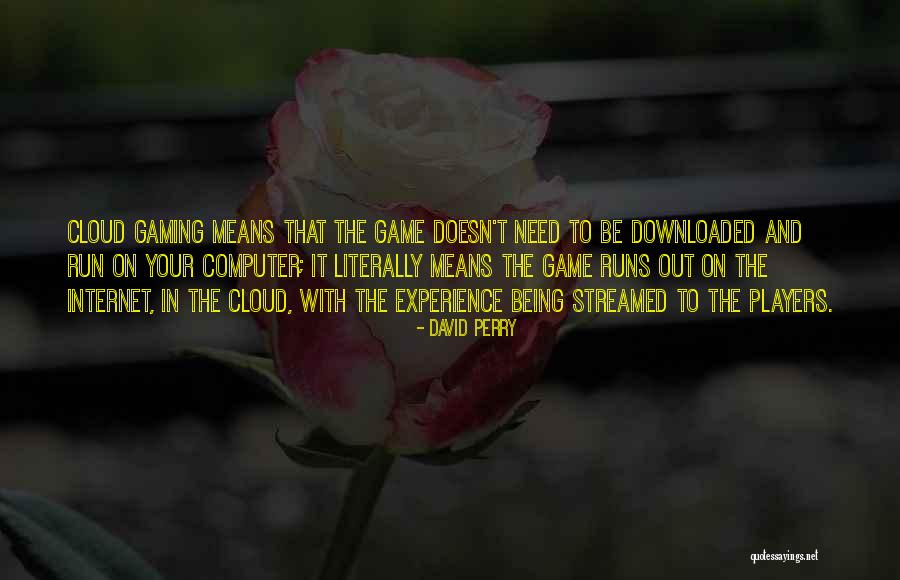 Downloaded Quotes By David Perry Downloaded Quotes By David Perry