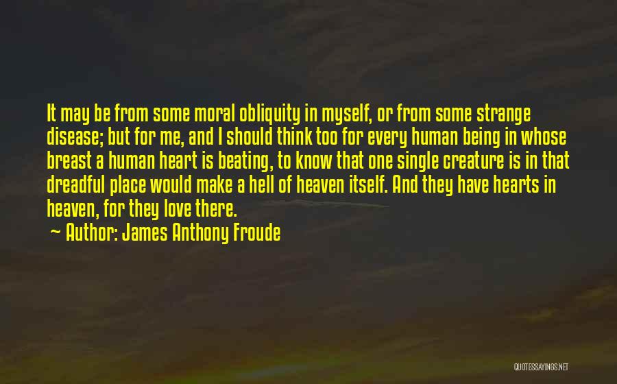 Downorisitjustme Quotes By James Anthony Froude