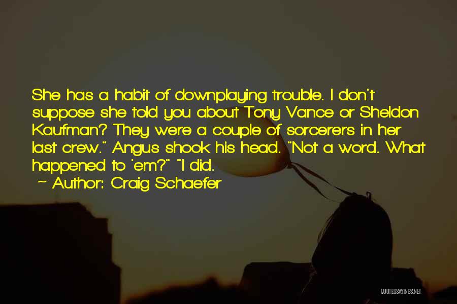 Downplaying Quotes By Craig Schaefer