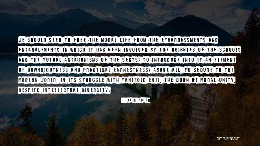 Downrightness Quotes By Felix Adler Downrightness Quotes By Felix Adler