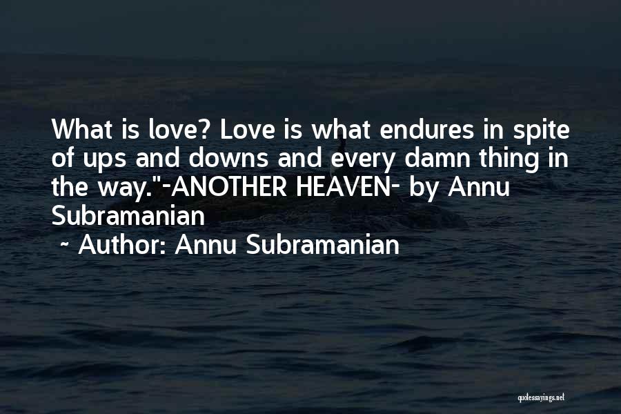 Downs And Ups Quotes By Annu Subramanian