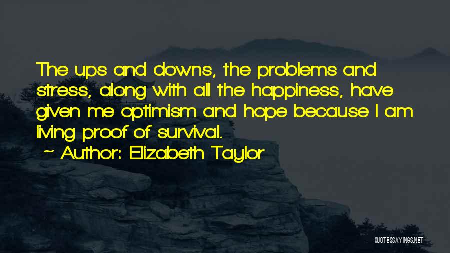 Downs And Ups Quotes By Elizabeth Taylor