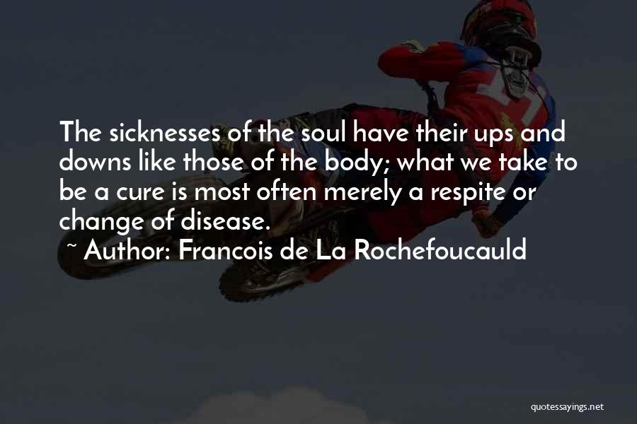 Downs And Ups Quotes By Francois De La Rochefoucauld