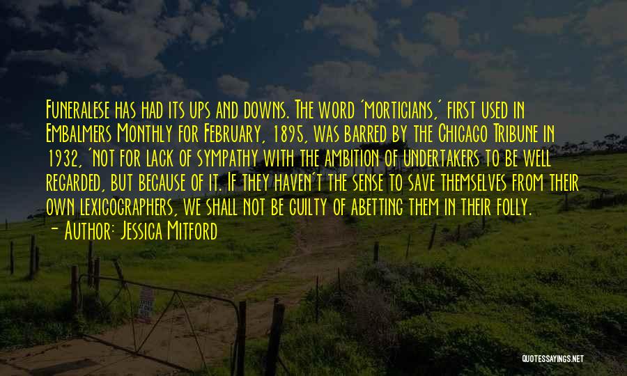 Downs And Ups Quotes By Jessica Mitford