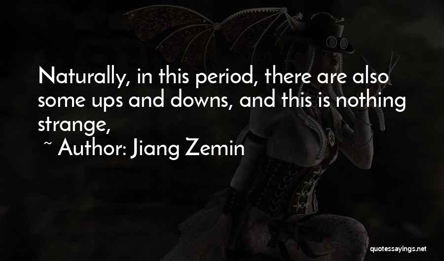 Downs And Ups Quotes By Jiang Zemin