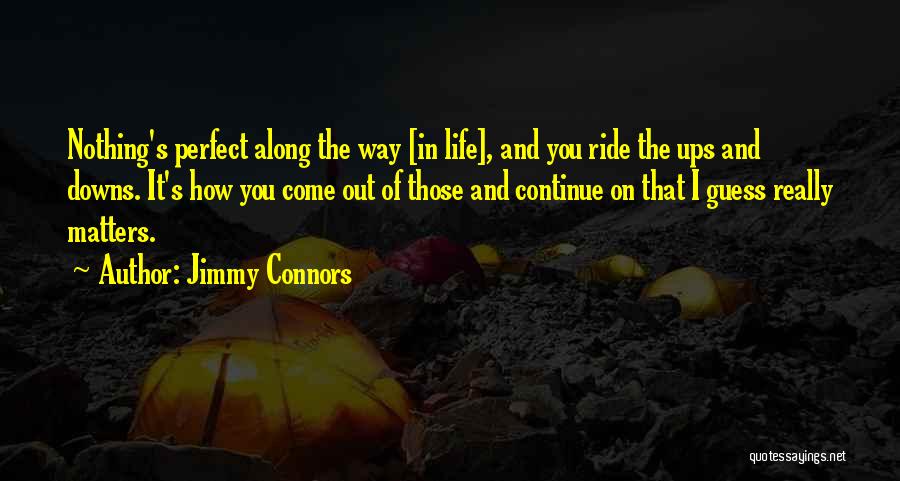 Downs And Ups Quotes By Jimmy Connors