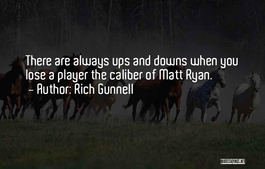 Downs And Ups Quotes By Rich Gunnell