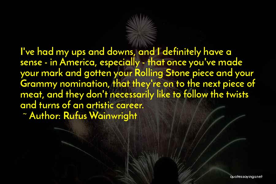 Downs And Ups Quotes By Rufus Wainwright