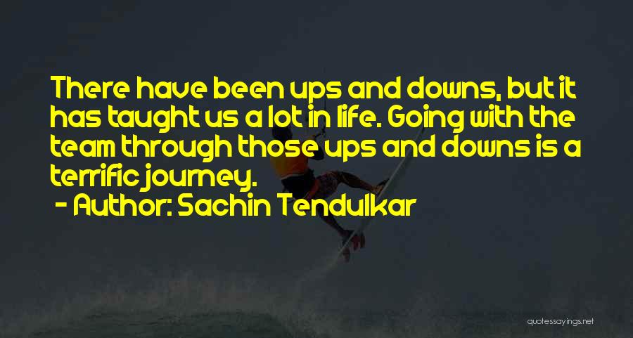 Downs And Ups Quotes By Sachin Tendulkar