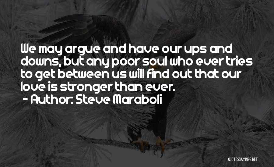 Downs And Ups Quotes By Steve Maraboli