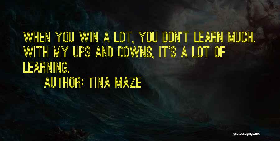 Downs And Ups Quotes By Tina Maze