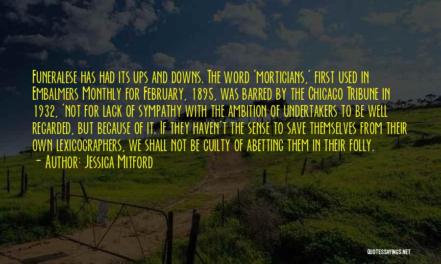 Downs Quotes By Jessica Mitford