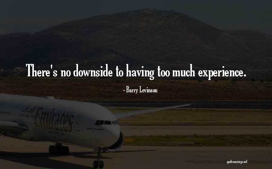 Downside Up Quotes By Barry Levinson Downside Up Quotes By Barry Levinson