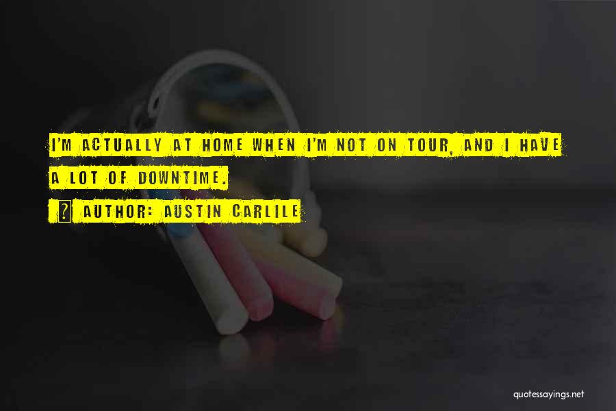 Downtime Quotes By Austin Carlile