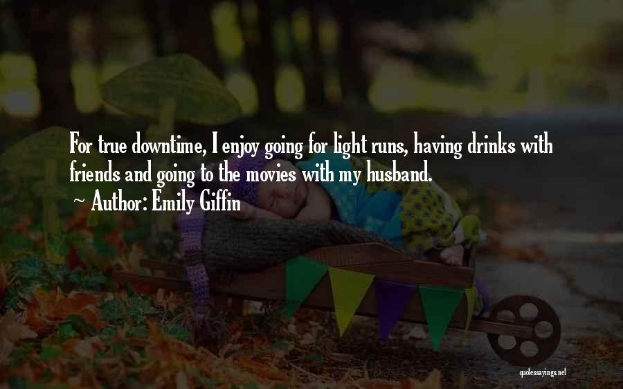 Downtime Quotes By Emily Giffin