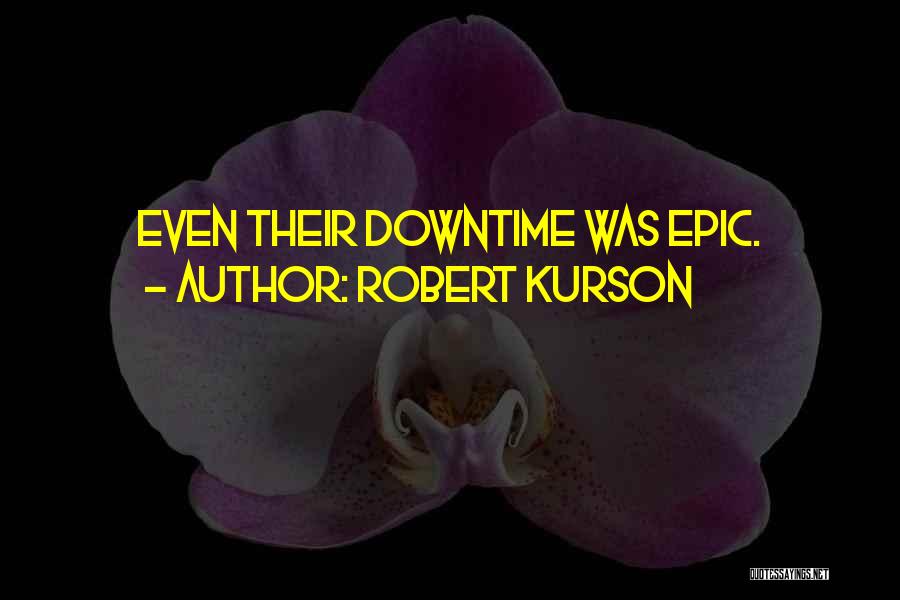 Downtime Quotes By Robert Kurson