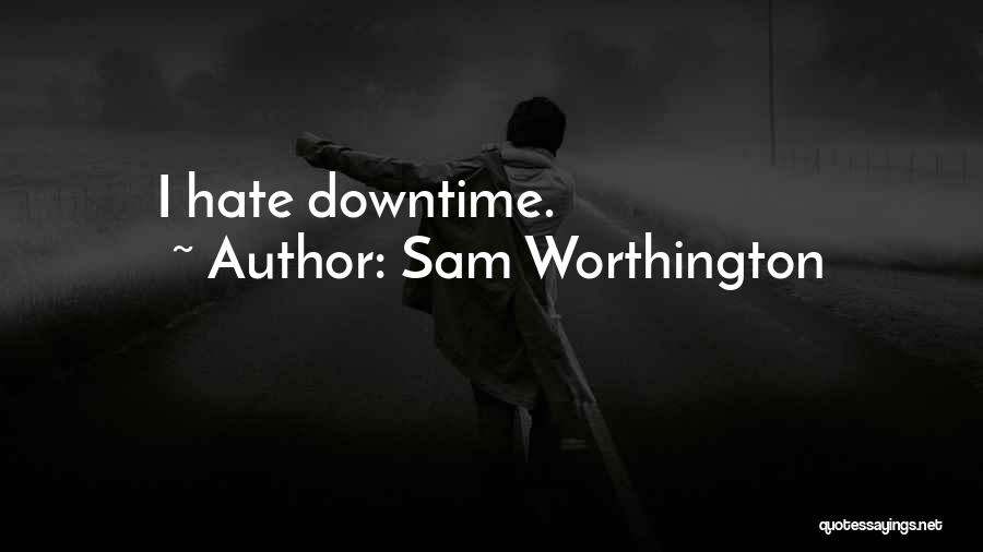Downtime Quotes By Sam Worthington