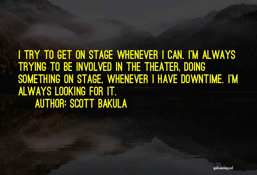 Downtime Quotes By Scott Bakula