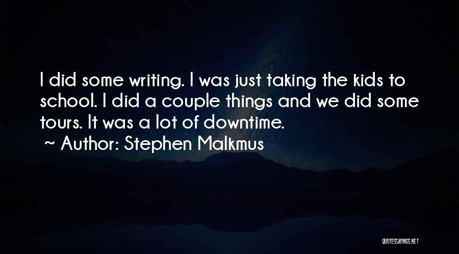 Downtime Quotes By Stephen Malkmus