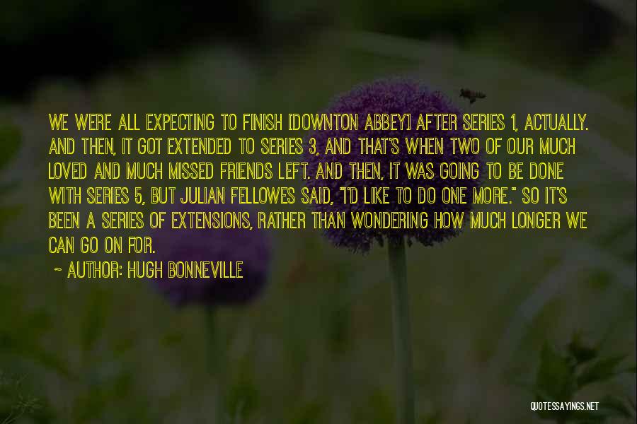 Downton Abbey Quotes By Hugh Bonneville