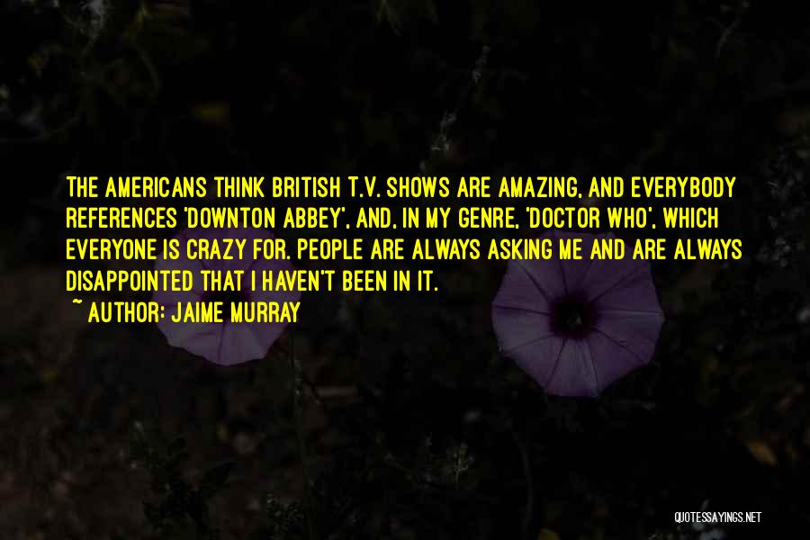 Downton Abbey Quotes By Jaime Murray