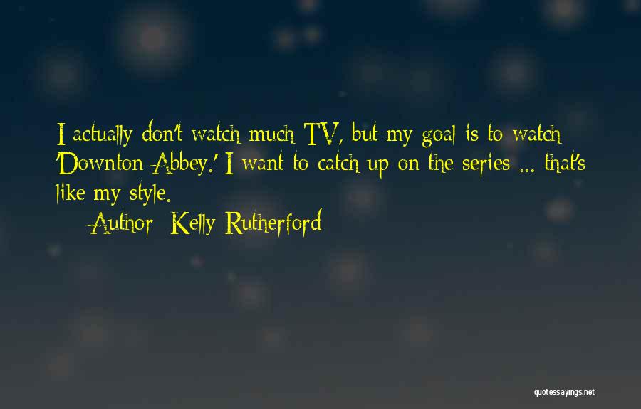 Downton Abbey Quotes By Kelly Rutherford